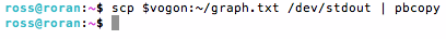 scp $vogon:~/graph.txt /dev/stdout | pbcopy