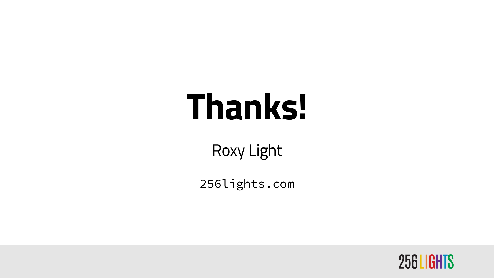 Thanks! Roxy Light, 256lights.com